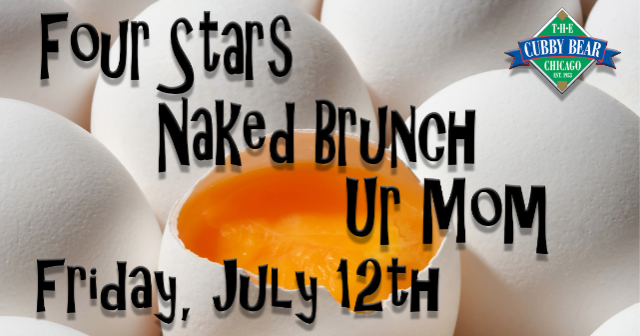 Four Stars w/ Naked Brunch & Ur Mom at Cubby Bear – Chicago, IL