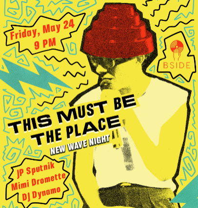 This Must Be The Place: New Wave Night at B Side Lounge