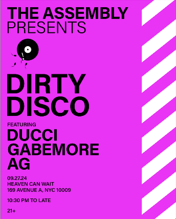 THE ASSEMBLY PRESENTS DIRTY DISCO featuring DUCCI, GABEMORE and AG at Heaven Can Wait – New York, NY