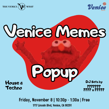 Venice Memes Afters at The Venice West – Venice, CA