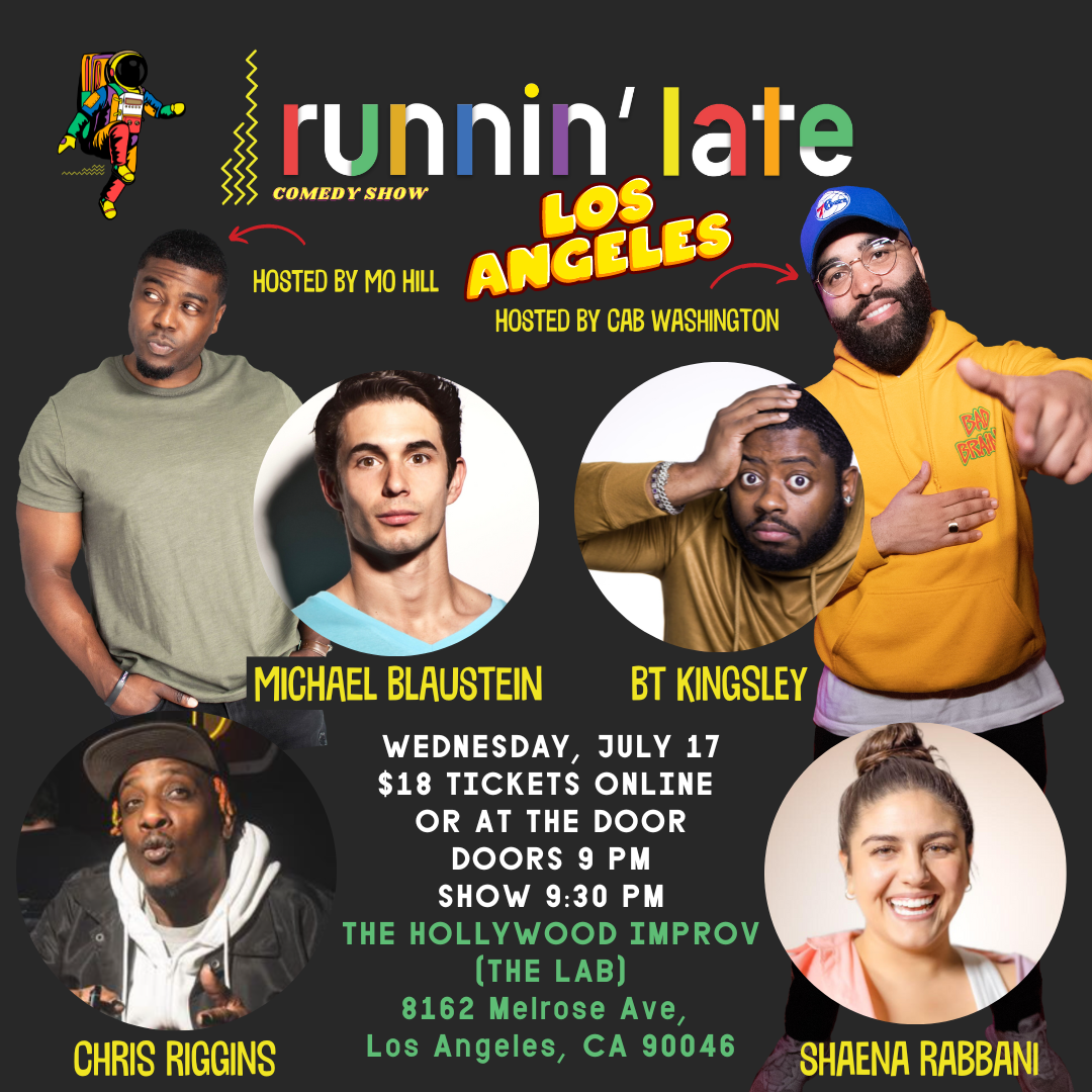 Runnin' Late with Cab Washington & Mo Hill! ft. Michael Blaustein, BT Kingsley, Chris Riggins, and Shaena Rabbani