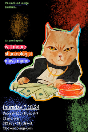 Clock-Out Lounge Presents: Will Moore w. Sharkeologist, Maya Marie