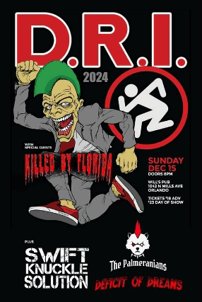 D.R.I., Killed by Florida, Swift Knuckle Solution, The Palmeranians, and Deficit of Dreams in Orlando at Will’s Pub – Orlando, FL