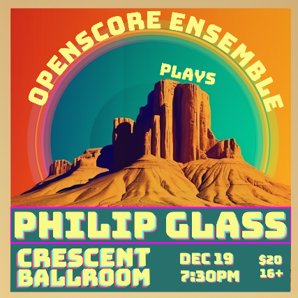 THE OPENSCORE ENSEMBLE PLAYS PHILIP GLASS at Crescent Ballroom – Phoenix, AZ