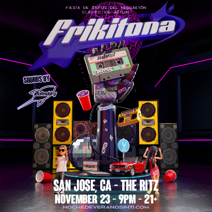 FRIKITONA – Classics vs Current Reggaeton Fiesta at The Ritz – San Jose, CA