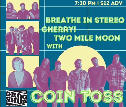 Coin Toss / Two Mile Moon / Cherry! / Breathe In Stereo at Grog Shop – Cleveland Heights, OH