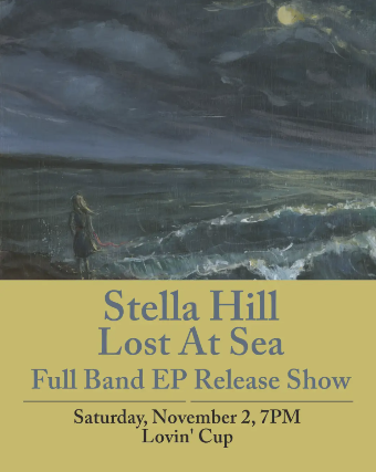 Stella Hill “Lost at Sea” EP Release Show wsg/ Austin MacRae at Lovin’ Cup – Rochester, NY