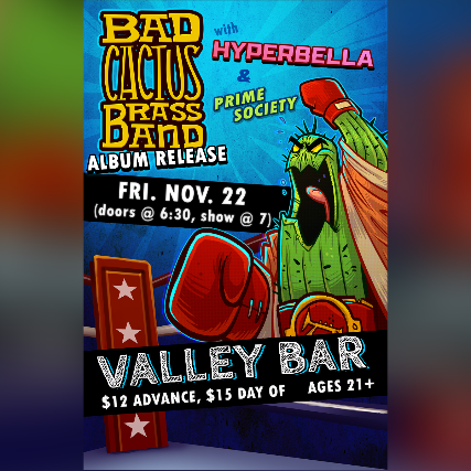 BAD CACTUS BRASS BAND ALBUM RELEASE SHOW WITH HYPERBELLA + PRIME SOCIETY at Valley Bar – Phoenix, AZ