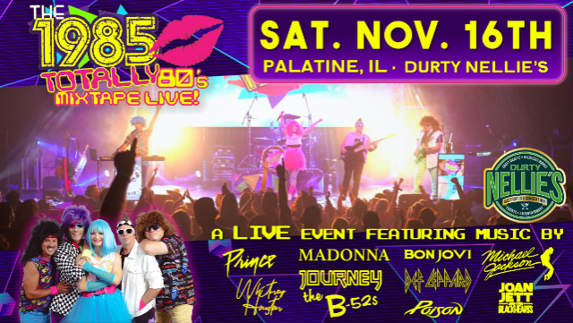 The 1985: Totally 80’s Mixtape Live! at Nellie’s Gastropub & ConcertHub – Palatine, IL