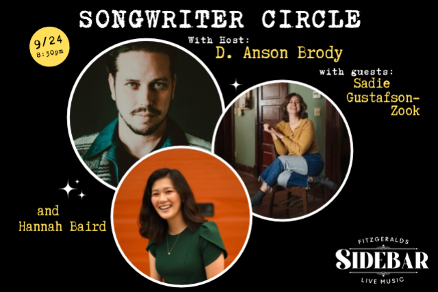 Songwriter Circle Hosted By: D. Anson Brody w/ special guest Sadie Gustafson-Zook and Hannah Baird at FITZGERALDS SIDEBAR – Berwyn, IL