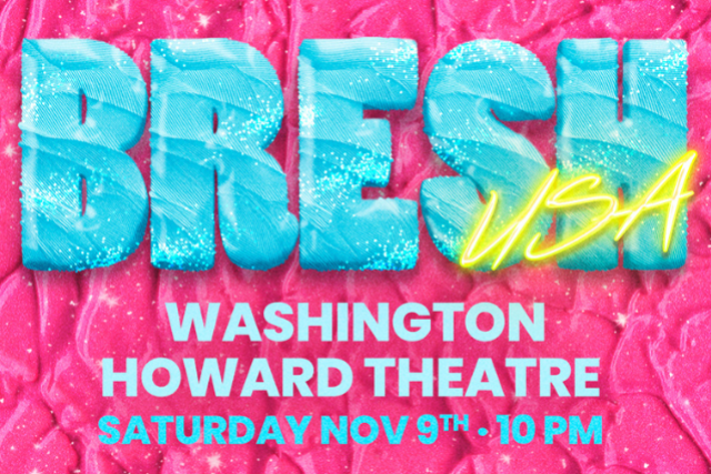 BRESH USA at Howard Theatre – Washington D.C., DC