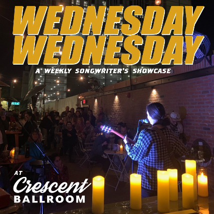 WEDNESDAY WEDNESDAY: A WEEKLY SONGWRITER’S SHOWCASE at Crescent Ballroom – Phoenix, AZ