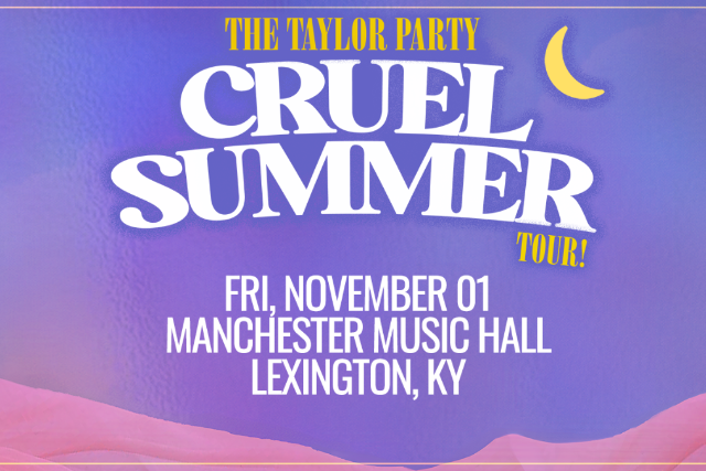 THE TAYLOR PARTY: CRUEL SUMMER TOUR – (18+) at Manchester Music Hall – Lexington, KY