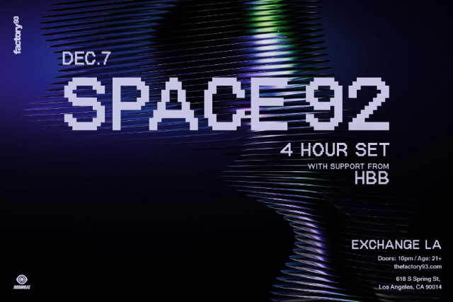 Space 92 (4 Hour Set) at Exchange LA – Los Angeles, CA