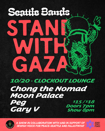 Seattle Bands Stand With Gaza feat. Chong The Nomad, Moon Palace, Peg, Gary V at Clock-Out Lounge – Seattle, WA