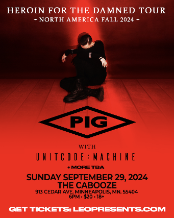 PIG - Heroin For The Damned Tour in Minneapolis