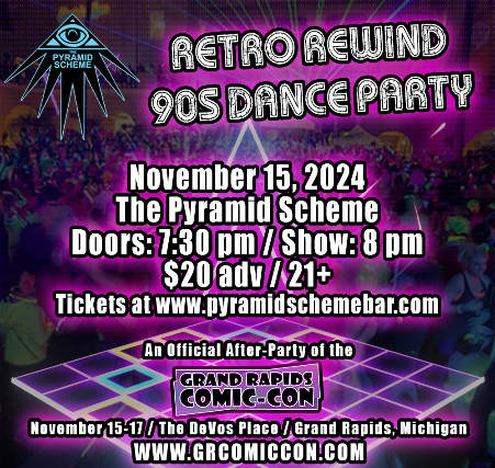 GR Comic-Con After Party: Retro Rewind 90s Dance Party at The Pyramid Scheme – Grand Rapids, MI