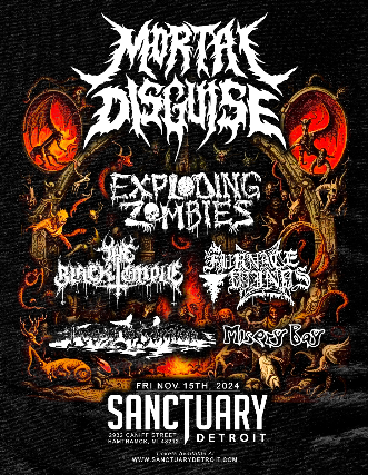 Mortal Disguise, Exploding Zombies, The Black Temple, Furnace Winds, Feast of Carrion, Misery Bay at The Sanctuary Detroit – Hamtramck, MI