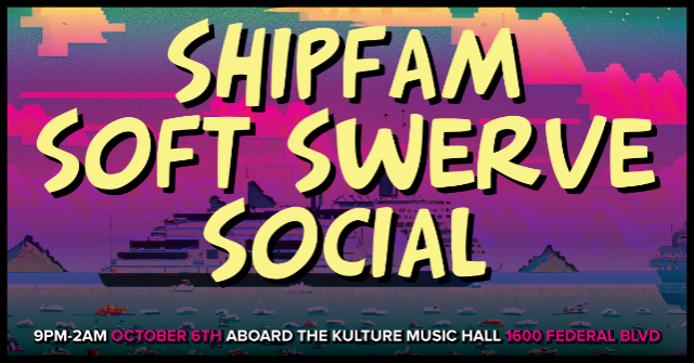 ShipFam Soft Swerve Social at Kulture Music Hall