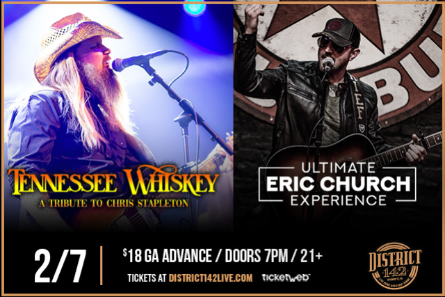 TENNESSEE WHISKEY – A Tribute to Chris Stapleton & ULTIMATE ERIC CHURCH EXPERIENCE at District 142 – Wyandotte, MI