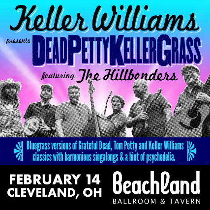 Keller Williams presents DeadPettyKeller Grass featuring The Hillbenders at Beachland Ballroom – Cleveland, OH