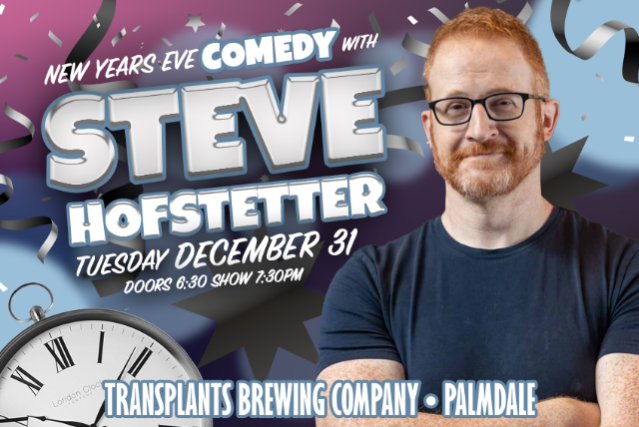 New Year’s Eve Comedy with Steve Hofstetter at Transplants Brewing Company – Palmdale, CA