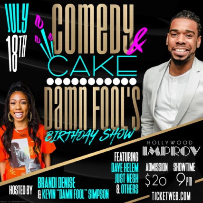 Comedy Cake with Brandi Denise and Damn Fool ft. Dave Helem, Tahir Moore, Wild Cat, Dan Paustian and more TBA!