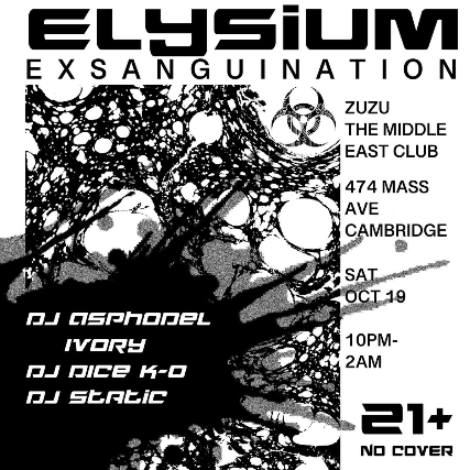 Elysium: Exsanguination w/ DJ Asphodel Ivory, DJ Dice K-0, & DJ Static at Middle East – Zuzu – Cambridge, MA