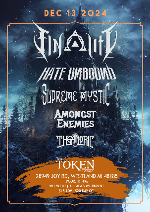 Finality • Hate Unbound • Supreme Mystic • Amongst Enemies • Theandric at The Token Lounge – Westland, MI