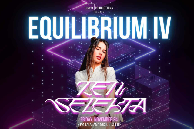 EQUILIBRIUM IV W/ Zen Selekta at Alabama Music Box