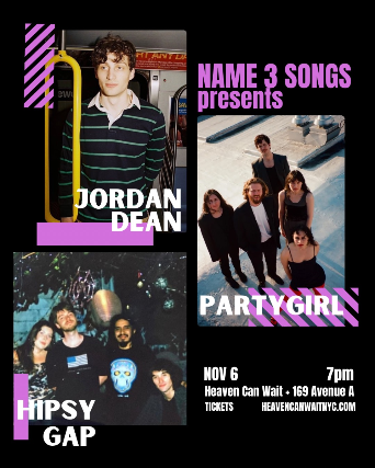 Name 3 Songs Presents : partygirl | Jordan Dean | Hipsy Gap at Heaven Can Wait – New York, NY