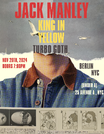 Jack Manley, King In Yellow, Turbo Goth at Berlin – New York, NY