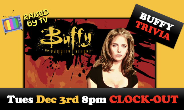 Raised By TV Events Presents: Buffy the Vampire Slayer Trivia Night at Clock-Out Lounge – Seattle, WA