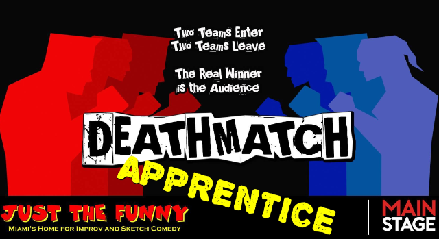 DeathMatch Apprentice – Improv Comedy Miami at Just the Funny – Miami, FL