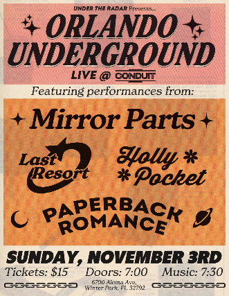 Under the Radar Presents: Orlando Underground Live w/ Mirror Parts, Last Resort, Holly Pocket, and Paperback Romance at Conduit – Winter Park, FL