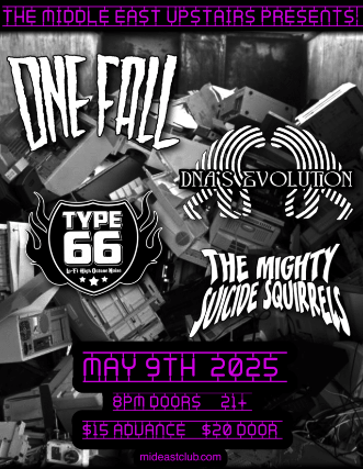 One Fall, DNA’s Evolution, Type 66, The Mighty Suicide Squirrels at Middle East – Upstairs – Cambridge, MA