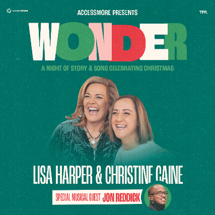 AccessMore Presents “Wonder: A Night of Story & Song Celebrating Christmas” with Christine Caine, Lisa Harper, and Special Guest Jon Reddick – Wayne, NJ at Calvary Temple International – Wayne, NJ