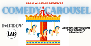 Comedy Carousel with Isak Allen! ft. Michael Regilio, Bruce Gray, Alex Hooper, Ahamed Weinberg, Frank Castillo, Chip Nicholson, Nick Guerra, Irene Tu, Megan Gailey and Saul Trujillo!