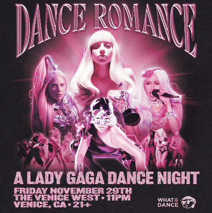 Dance Romance – A Lady Gaga Dance Night at The Venice West – Venice, CA