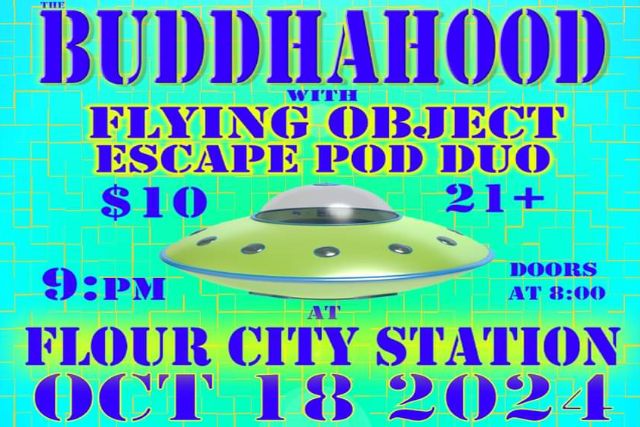 The Buddhahood w.s.g. Flying Object Escape Pod Duo - Flour City Station presales in Rochester