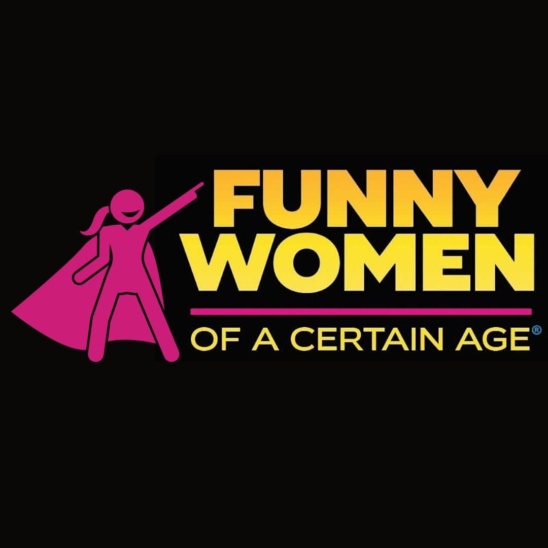 Funny Women of a Certain Age ft. Carole Montgomery, Barb North, Felicia Michaels, Marla Schultz, Roz Browne & Retha Jones!