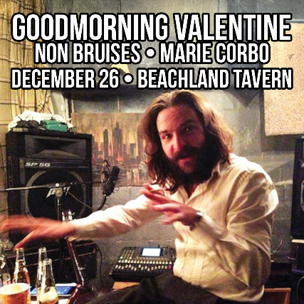 Goodmorning Valentine, Non Bruises, Marie Corbo at Beachland Tavern – Cleveland, OH