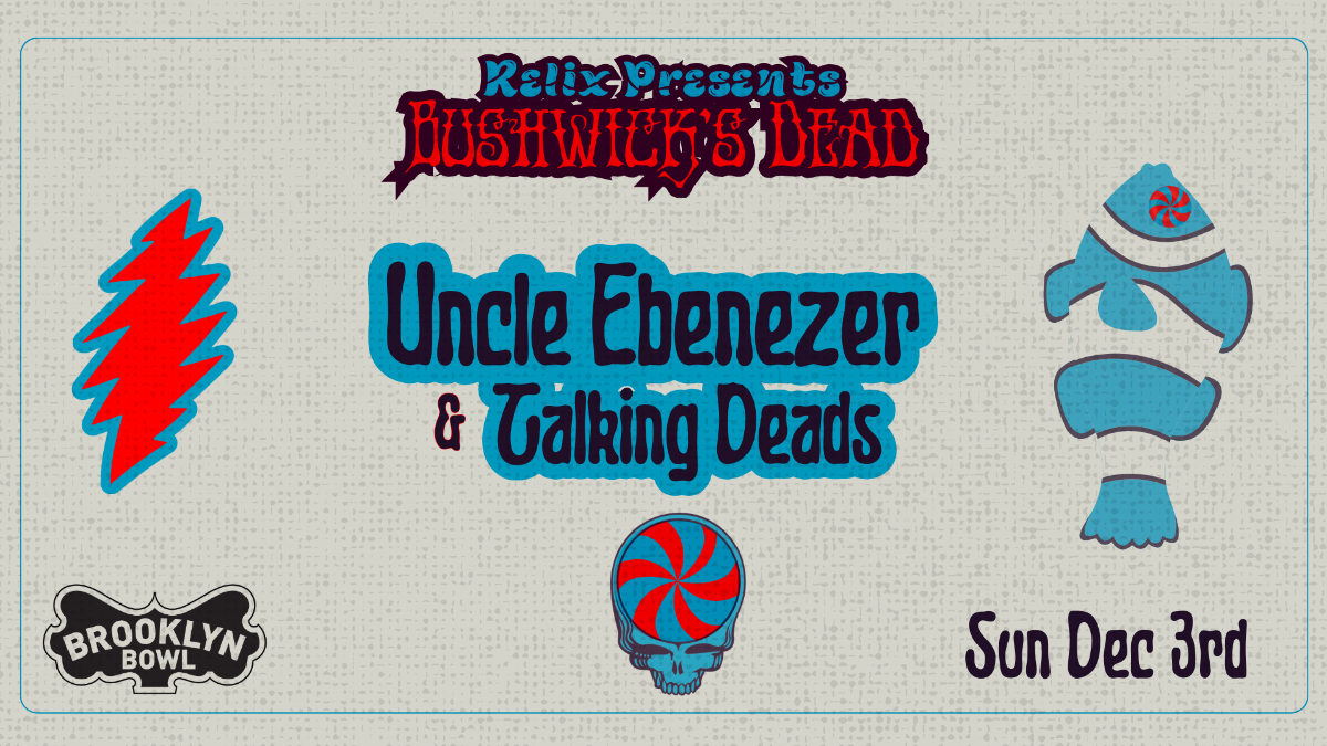 More Info for Bushwick's Dead Ft. Uncle Ebenezer + Talking Deads