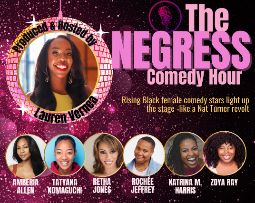 The Negress Comedy Hour ft. Lauren Vernea, Tatyana Komaguchi, Retha Jones, Amberia Allen, Katrina M. Harris, Zoya Ray, Rochée Jeffrey!