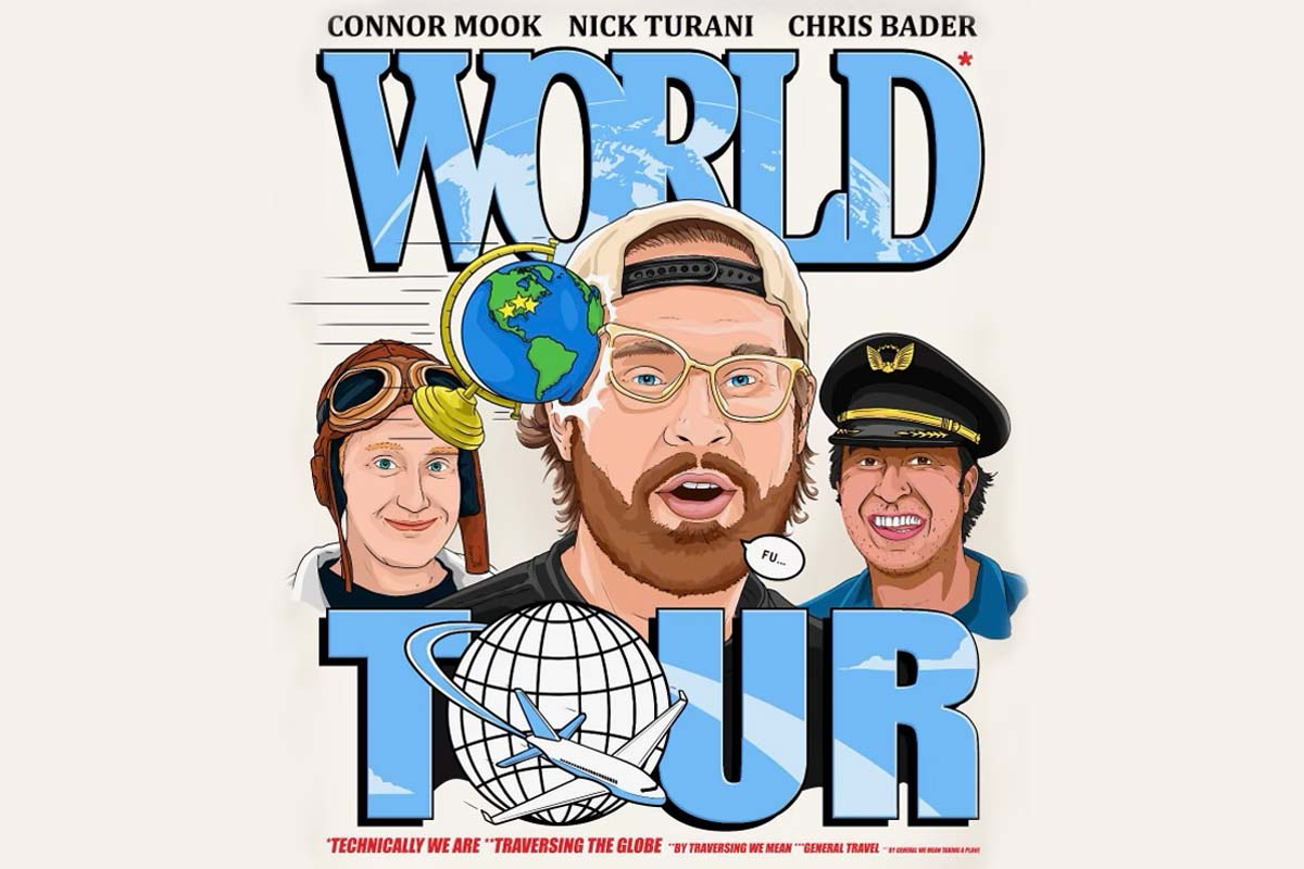 The World Tour* with Nick Turani, Connor Mook, and Chris Bader