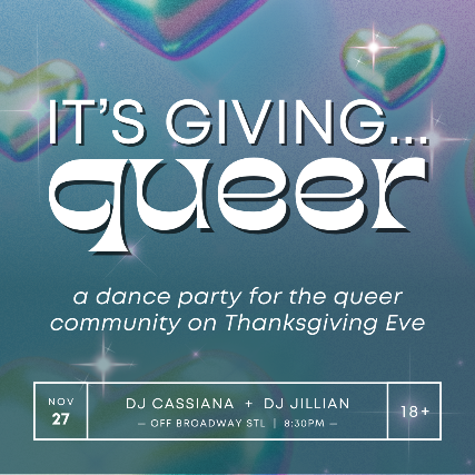 It’s Giving… Queer: a queer dance party by the community for the community at Off Broadway – Saint Louis, MO