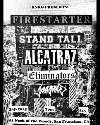 Firestarter/ Stand Tall/ Alcatraz/ Eliminators/ Skin Graft at Neck of the Woods – San Francisco, CA