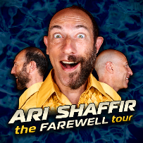 ARI SHAFFIR: THE FAREWELL TOUR