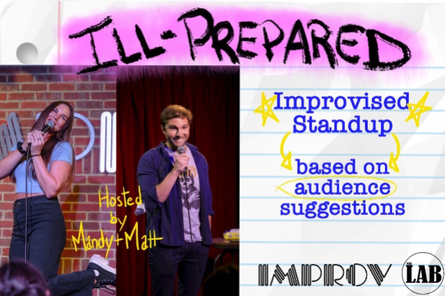 Ill-Prepared ft. Matt Catanzano, Mandy Martino & more TBA1 at Hollywood Improv (The Lab) – Hollywood, CA