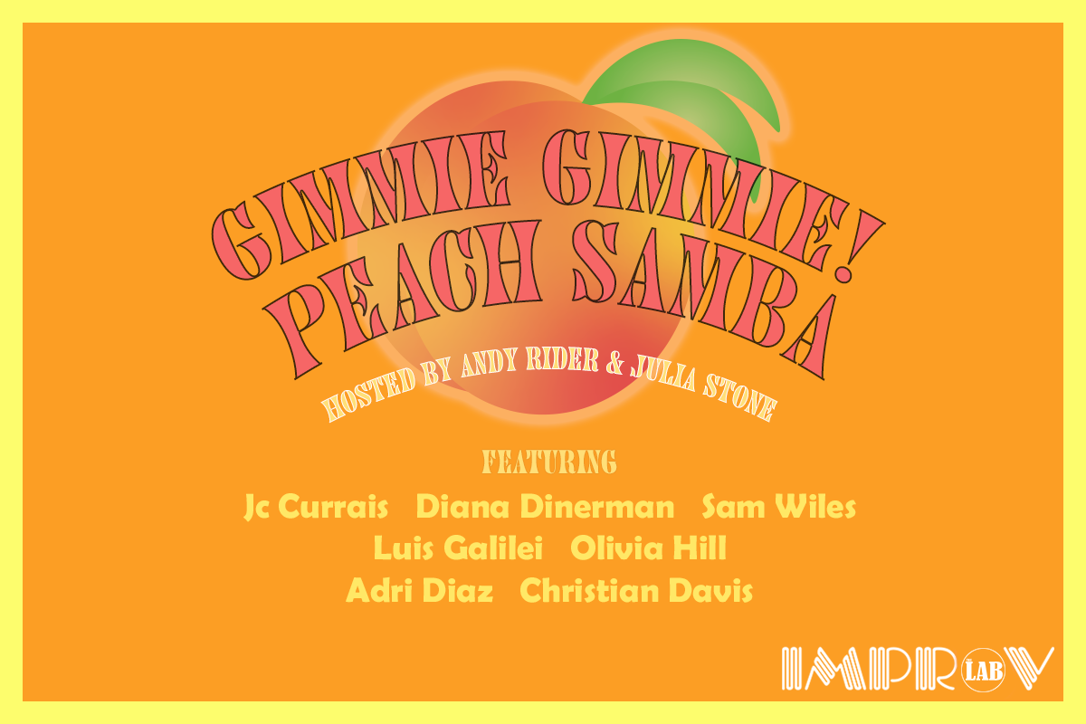 Gimmie Gimmie Peach Samba ft. JC Currais, Olivia Hill, Adri Diaz, Christian Davis, Diana Dinerman, Sam Wiles, Luis Galilei and more TBA!